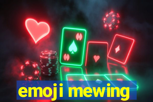 emoji mewing